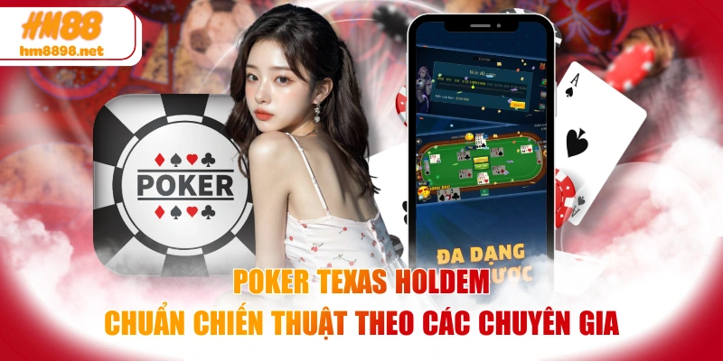 Poker Texas Holdem Chuẩn Chiến Thuật Theo Các Chuyên Gia